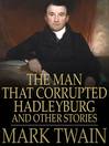 The Man That Corrupted Hadleyburg (eBook): And Other Stories